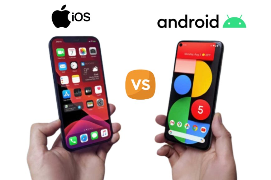 iPhone vs. Android: Choosing the Perfect Mobile Phone